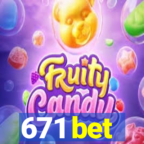 671 bet